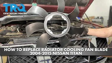 How to Replace Radiator Cooling Fan Blade 2004-2015 Nissan Titan